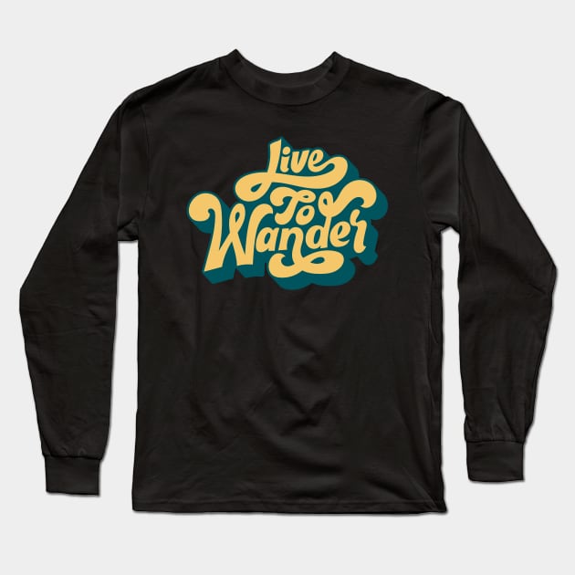 Live to Wander Long Sleeve T-Shirt by adcastaway